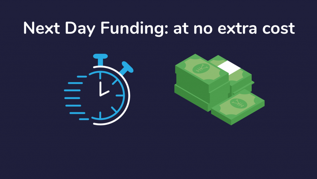Next Day Funding at no extra cost