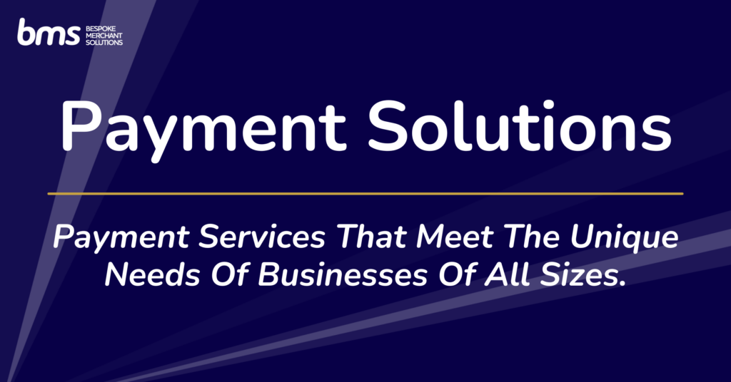 payment solutions that meet the needs of businesses of all sizes